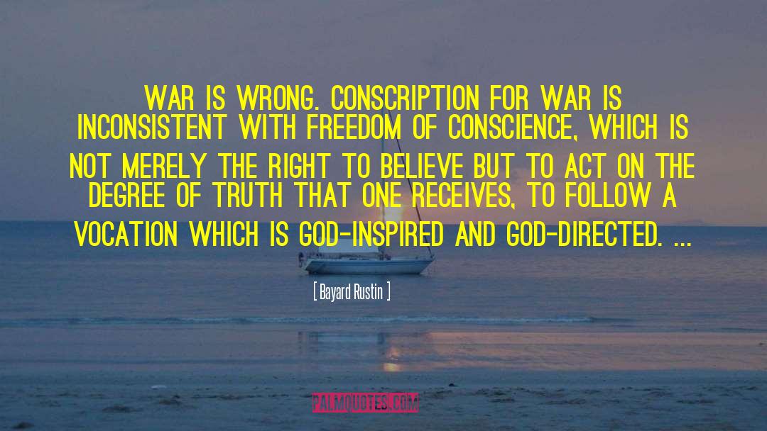 Bayard Rustin Quotes: War is wrong. Conscription for