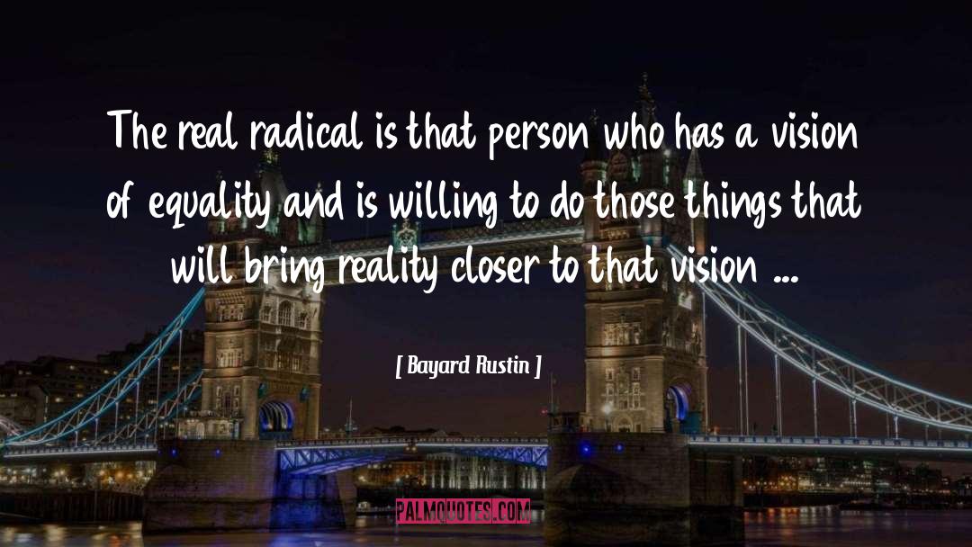 Bayard Rustin Quotes: The real radical is that