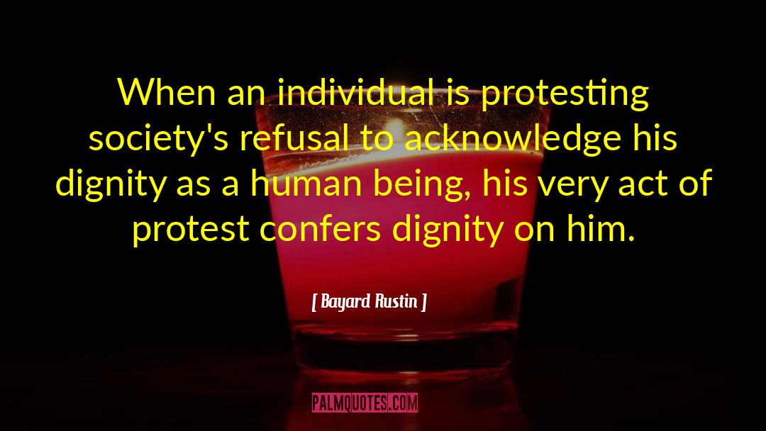 Bayard Rustin Quotes: When an individual is protesting