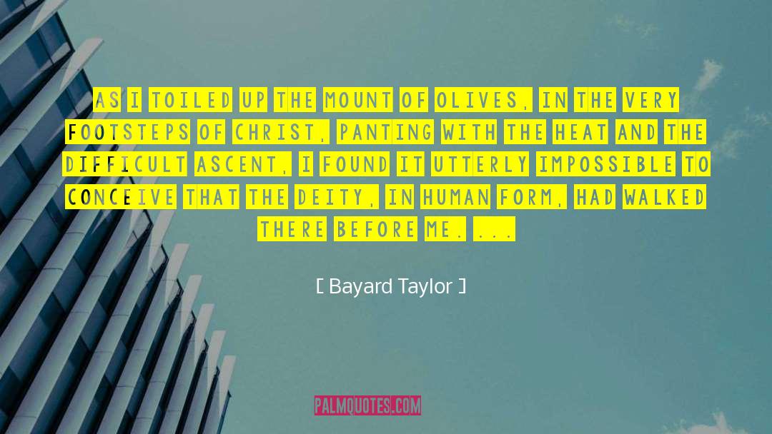 Bayard Taylor Quotes: As I toiled up the