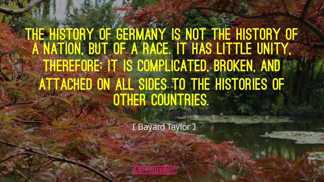 Bayard Taylor Quotes: The history of Germany is