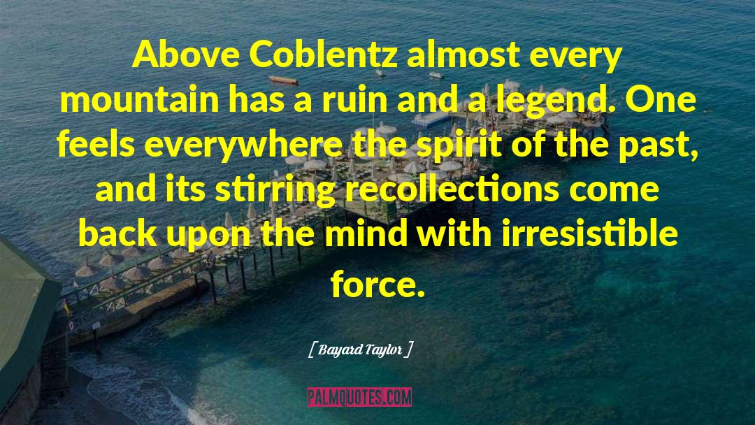 Bayard Taylor Quotes: Above Coblentz almost every mountain