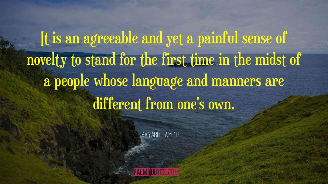 Bayard Taylor Quotes: It is an agreeable and