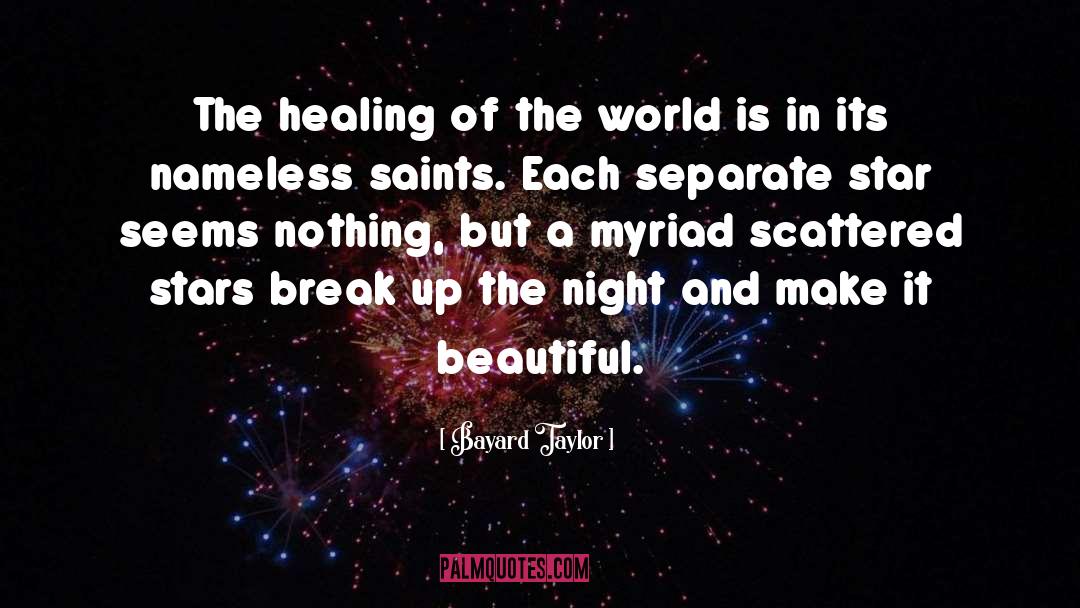 Bayard Taylor Quotes: The healing of the world