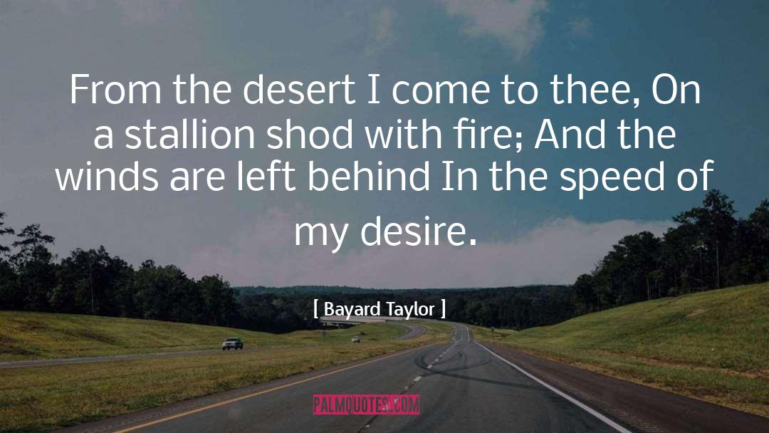 Bayard Taylor Quotes: From the desert I come