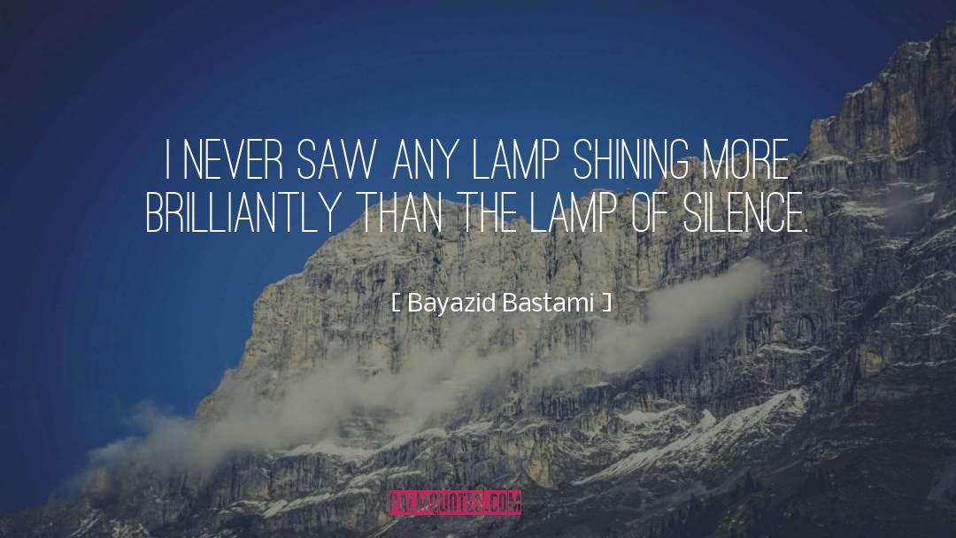 Bayazid Bastami Quotes: I never saw any lamp