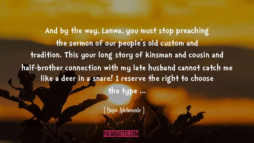 Bayo Adebowale Quotes: And by the way, Lanwa,