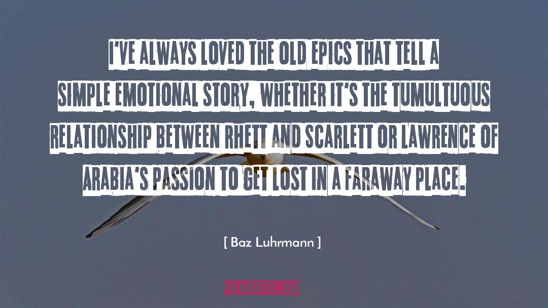Baz Luhrmann Quotes: I've always loved the old