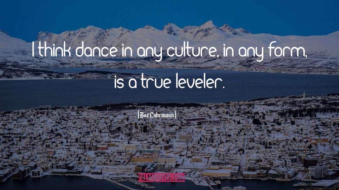 Baz Luhrmann Quotes: I think dance in any
