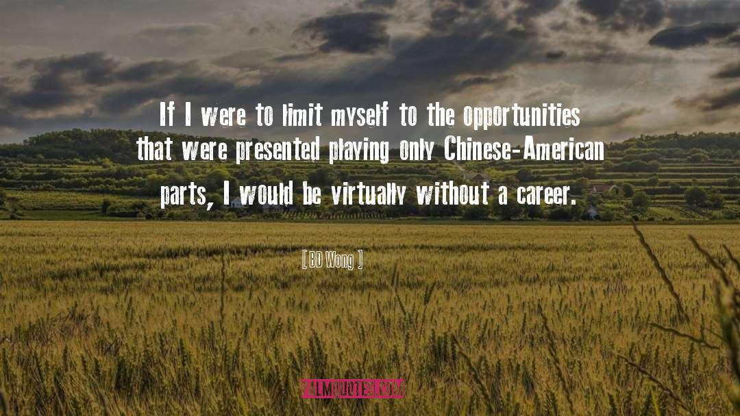 BD Wong Quotes: If I were to limit