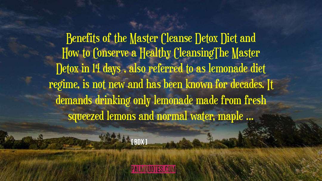 Bdx Quotes: Benefits of the Master Cleanse
