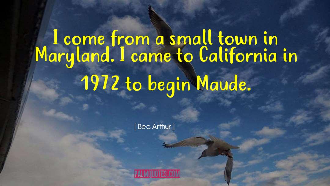 Bea Arthur Quotes: I come from a small