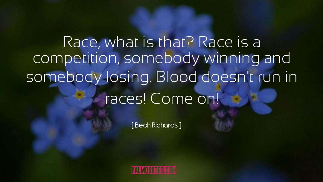 Beah Richards Quotes: Race, what is that? Race