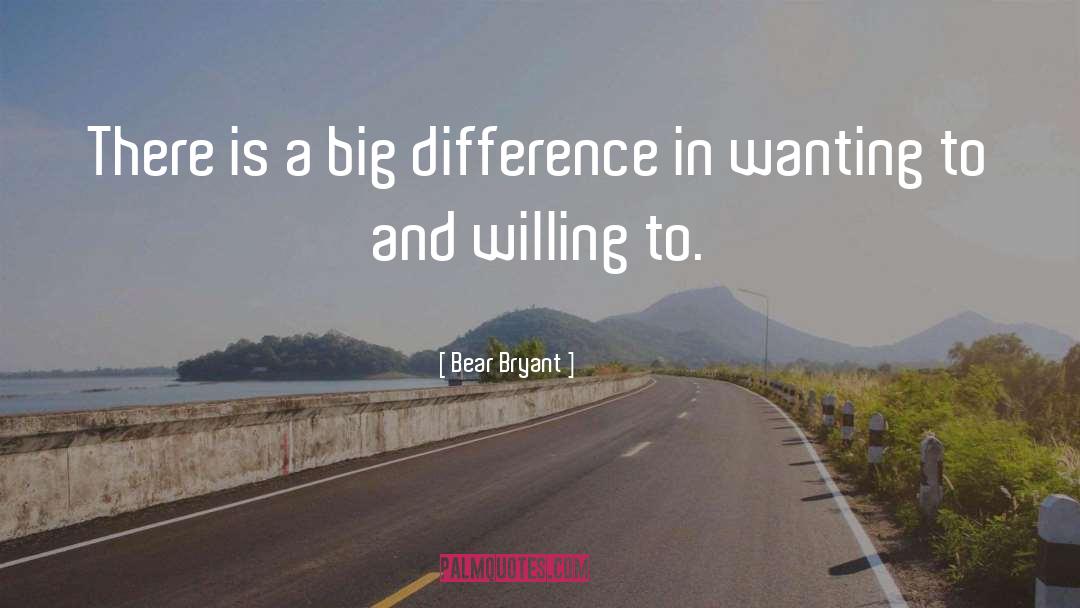 Bear Bryant Quotes: There is a big difference