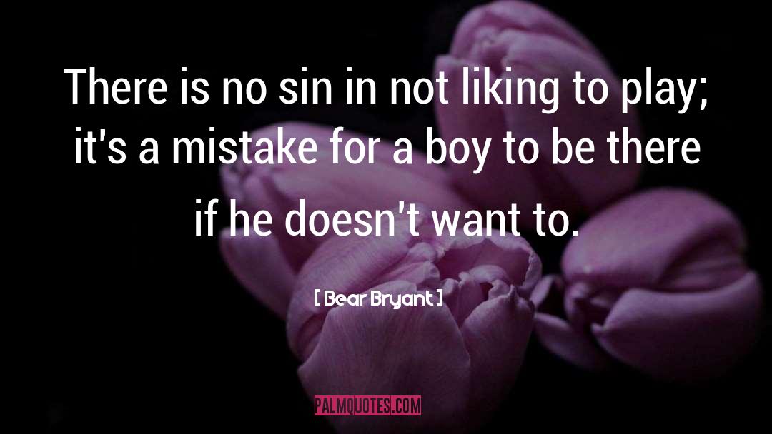 Bear Bryant Quotes: There is no sin in