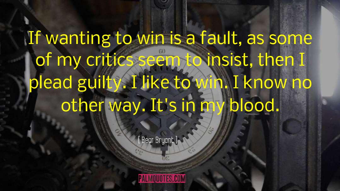 Bear Bryant Quotes: If wanting to win is