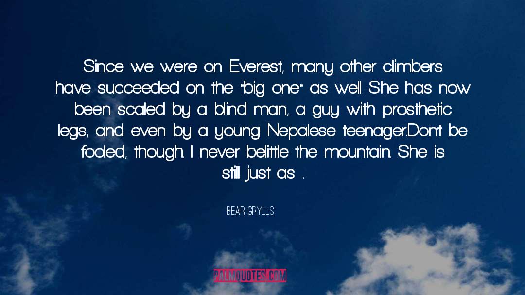 Bear Grylls Quotes: Since we were on Everest,