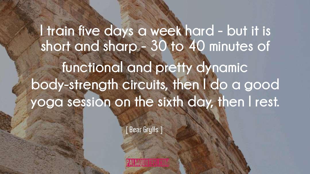 Bear Grylls Quotes: I train five days a