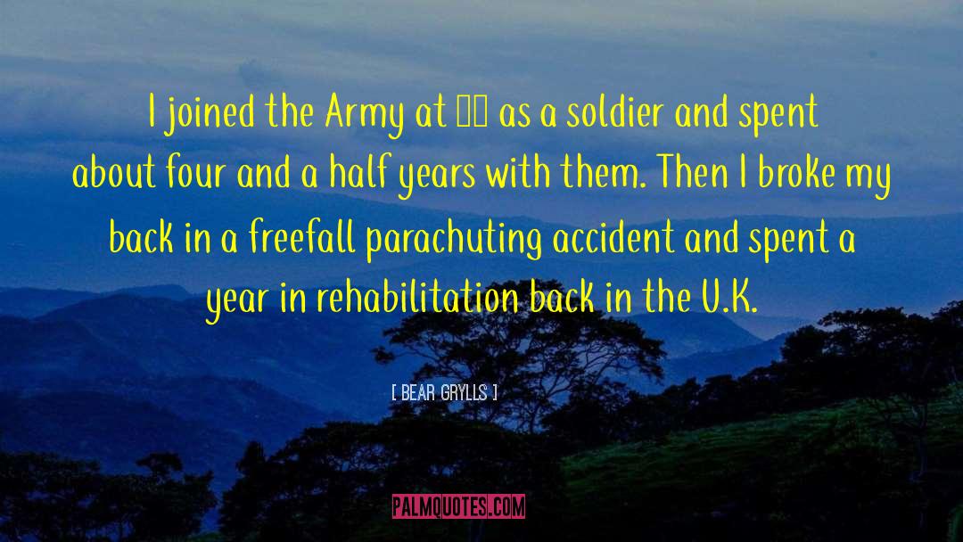 Bear Grylls Quotes: I joined the Army at