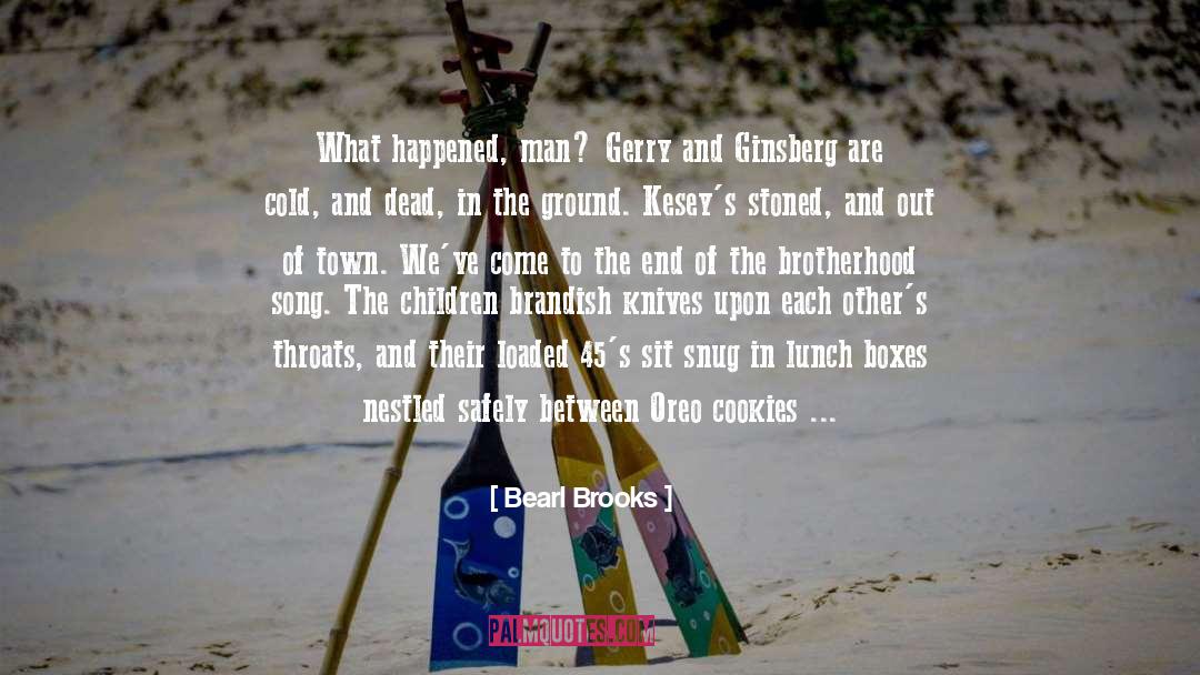 Bearl Brooks Quotes: What happened, man? Gerry and