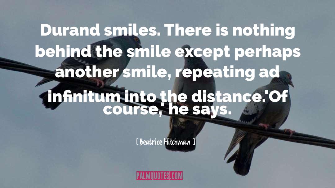 Beatrice Hitchman Quotes: Durand smiles. There is nothing
