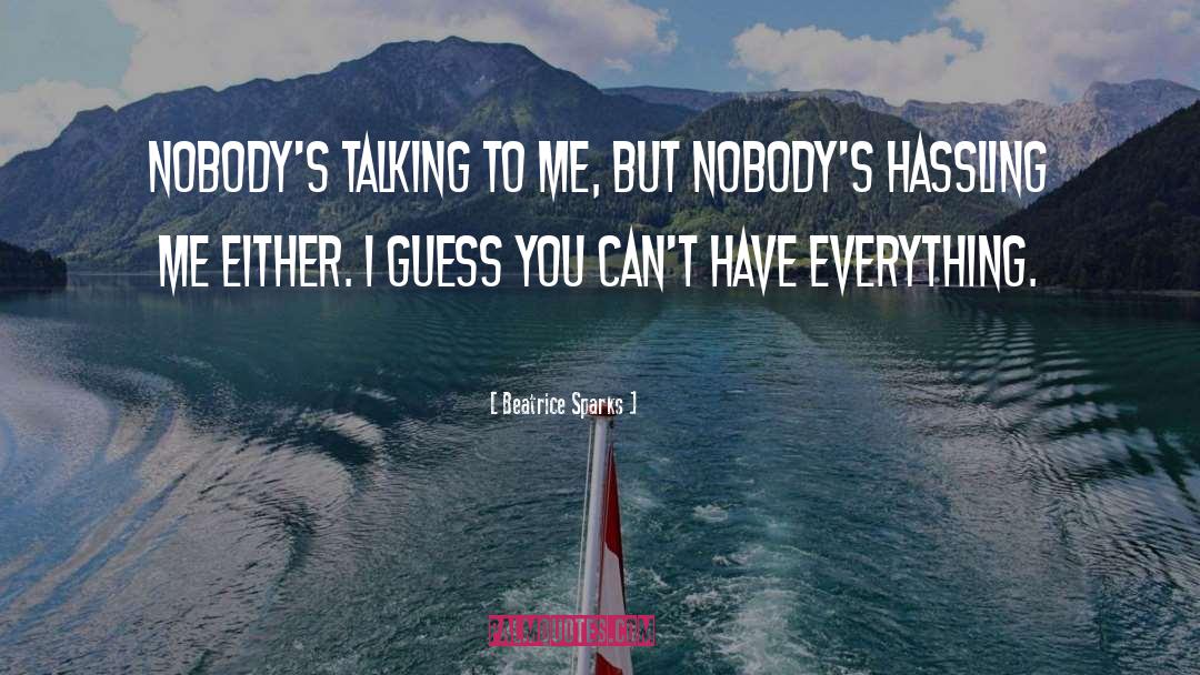 Beatrice Sparks Quotes: Nobody's talking to me, but