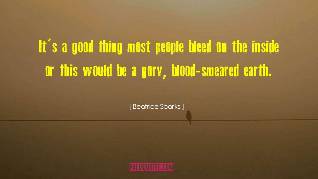 Beatrice Sparks Quotes: It's a good thing most