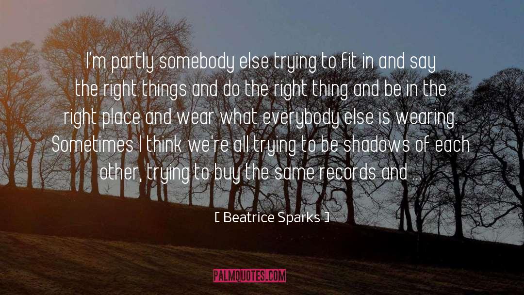 Beatrice Sparks Quotes: I'm partly somebody else trying