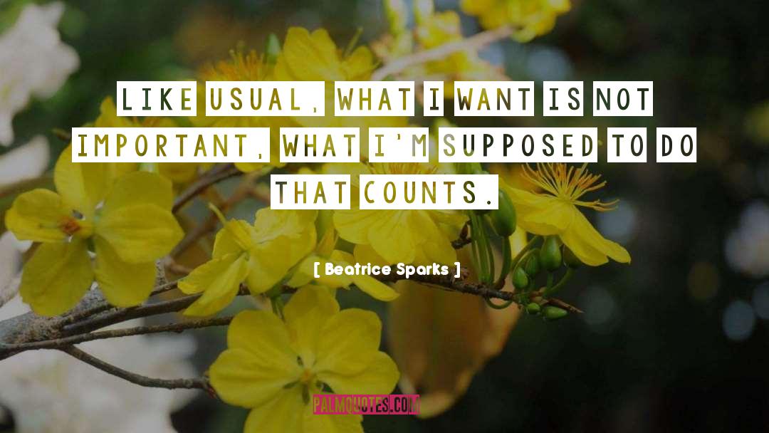 Beatrice Sparks Quotes: Like usual, what I want