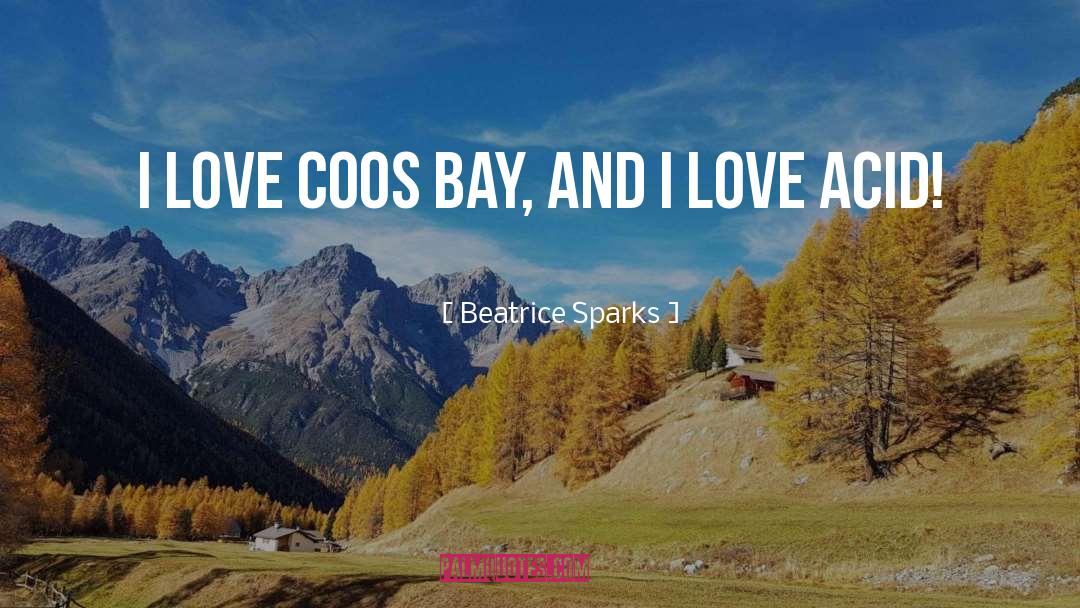 Beatrice Sparks Quotes: I love Coos Bay, and