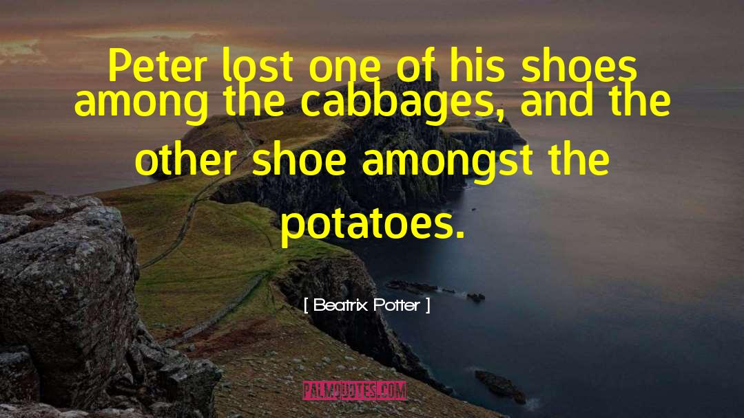 Beatrix Potter Quotes: Peter lost one of his