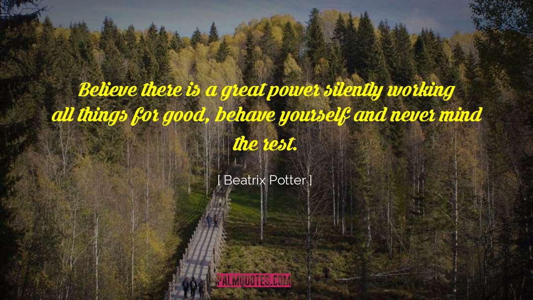 Beatrix Potter Quotes: Believe there is a great