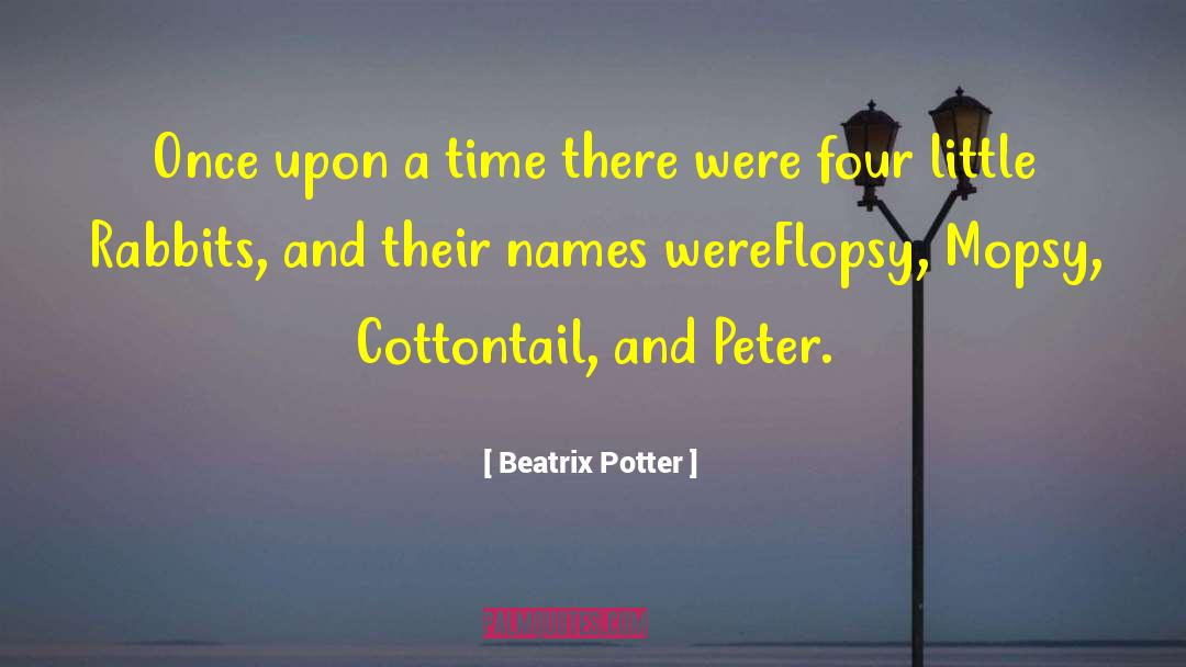 Beatrix Potter Quotes: Once upon a time there