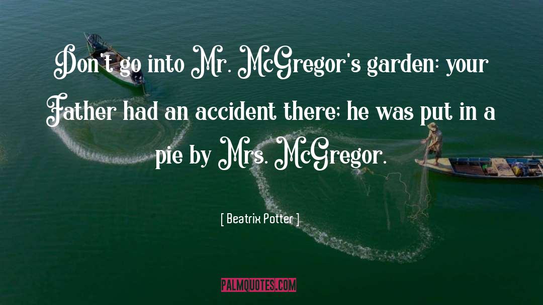 Beatrix Potter Quotes: Don't go into Mr. McGregor's