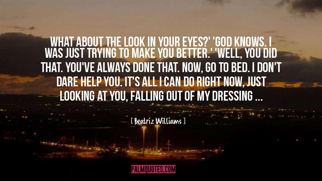 Beatriz Williams Quotes: What about the look in