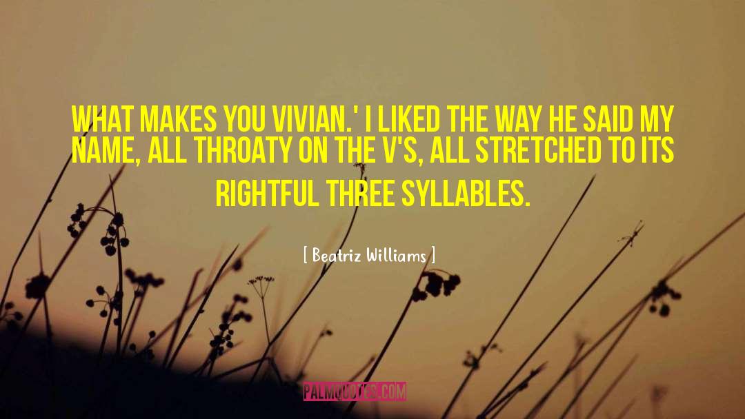 Beatriz Williams Quotes: What makes you Vivian.' I
