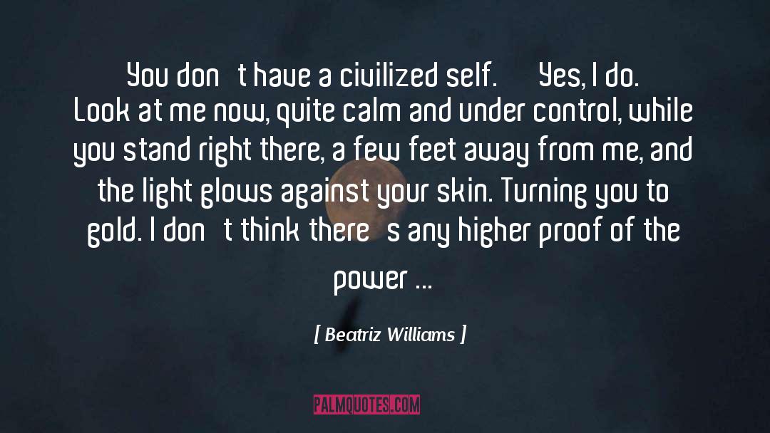 Beatriz Williams Quotes: You don't have a civilized