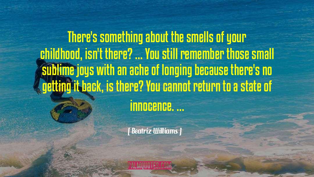Beatriz Williams Quotes: There's something about the smells