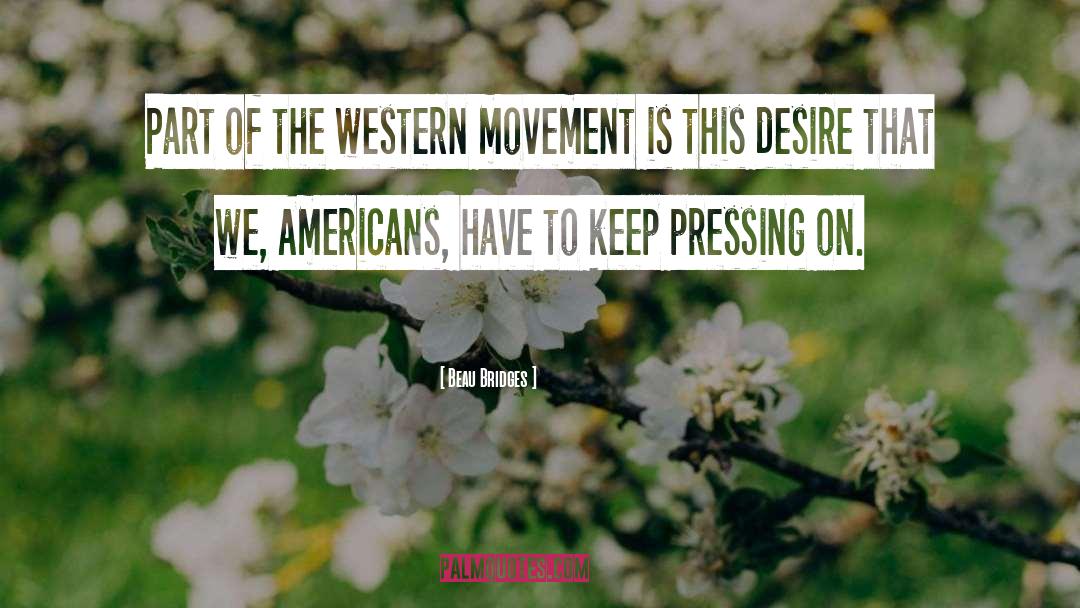 Beau Bridges Quotes: Part of the western movement
