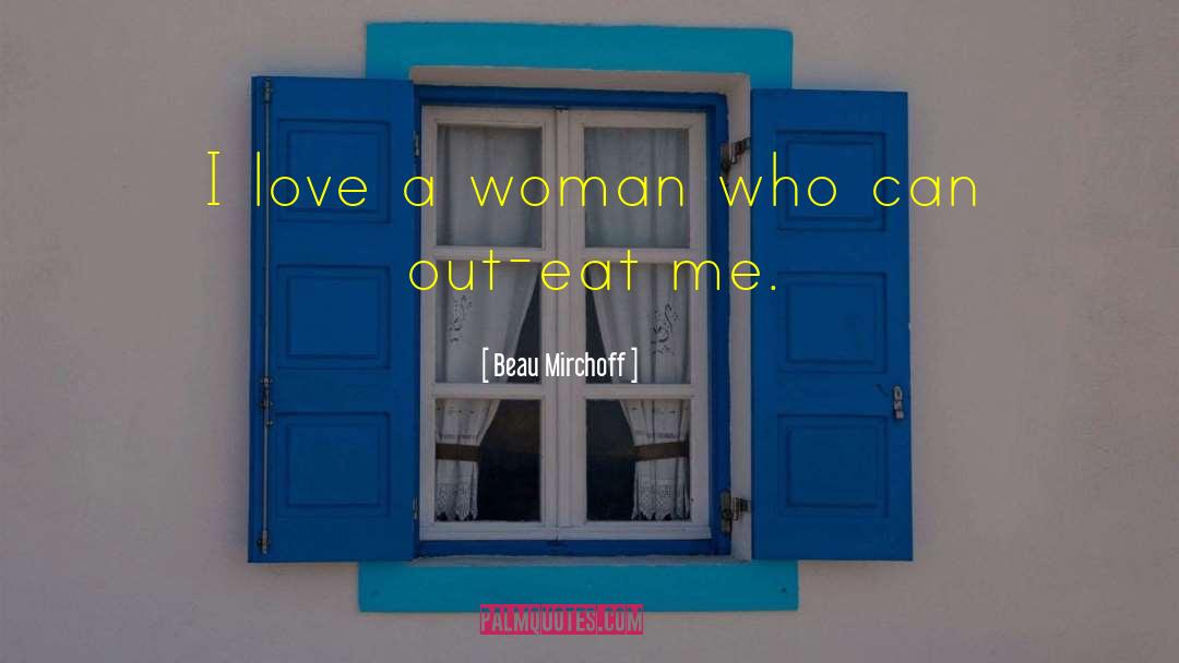 Beau Mirchoff Quotes: I love a woman who