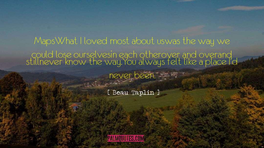 Beau Taplin Quotes: Maps<br /><br />What I loved
