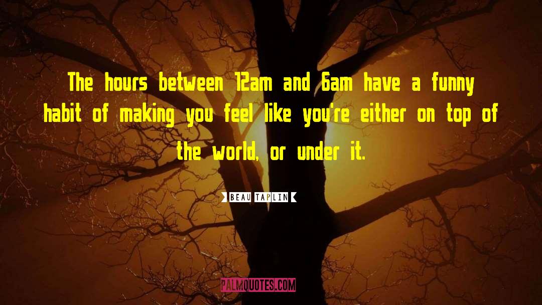 Beau Taplin Quotes: The hours between 12am and