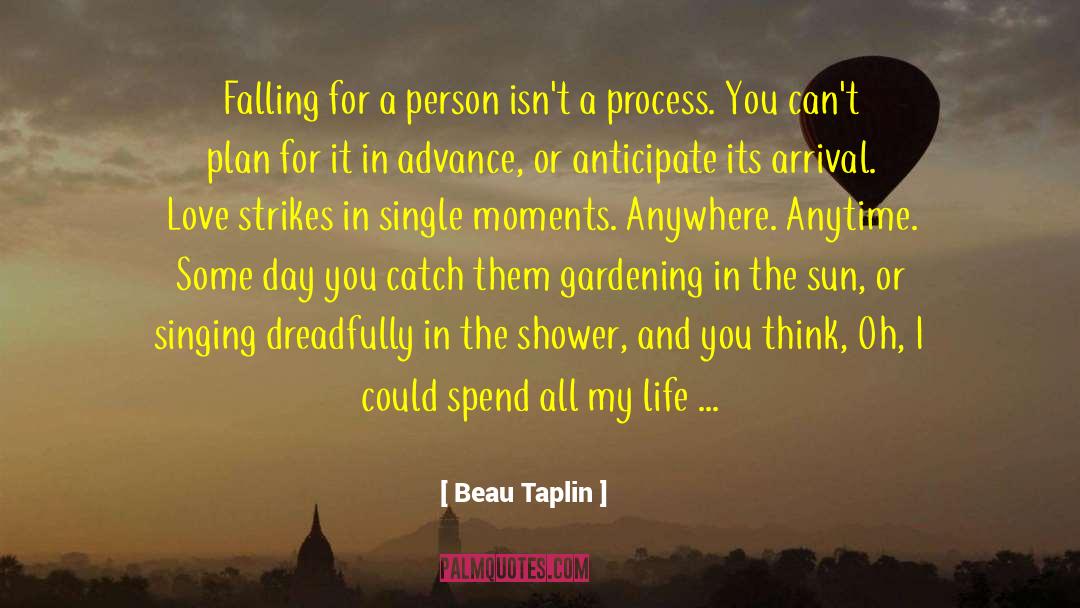 Beau Taplin Quotes: Falling for a person isn't