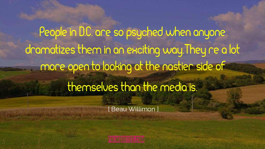 Beau Willimon Quotes: People in D.C. are so