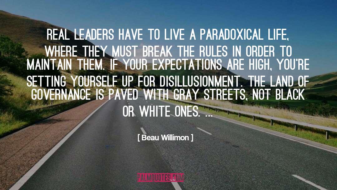 Beau Willimon Quotes: Real leaders have to live