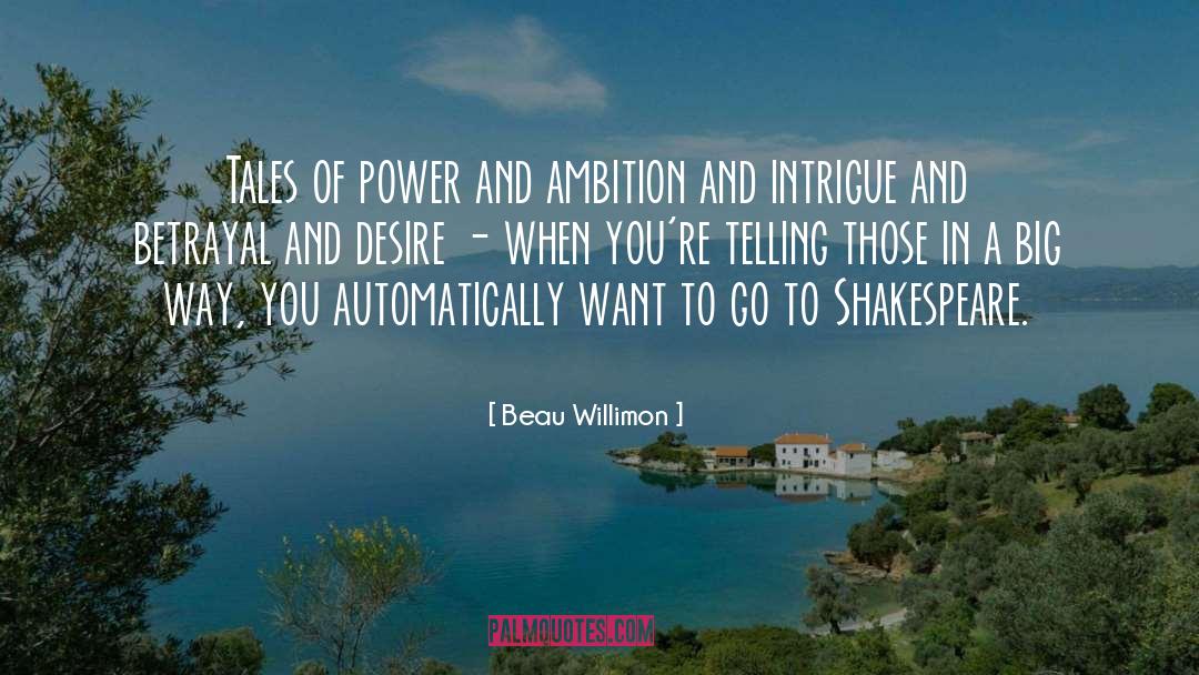 Beau Willimon Quotes: Tales of power and ambition