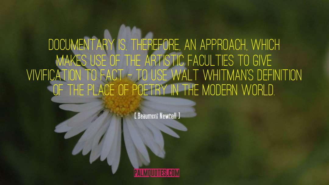 Beaumont Newhall Quotes: Documentary is, therefore, an approach,