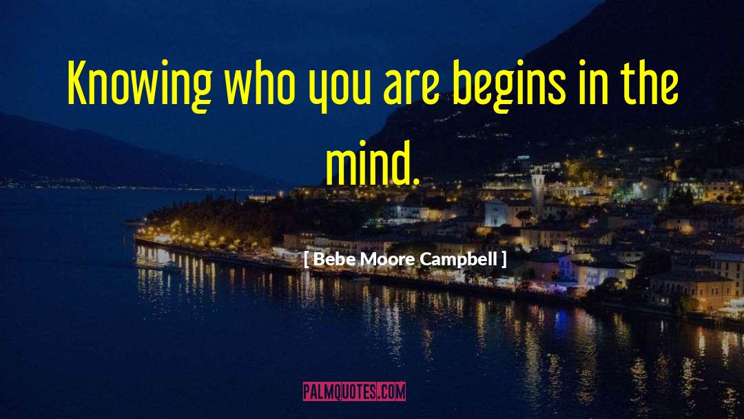 Bebe Moore Campbell Quotes: Knowing who you are begins