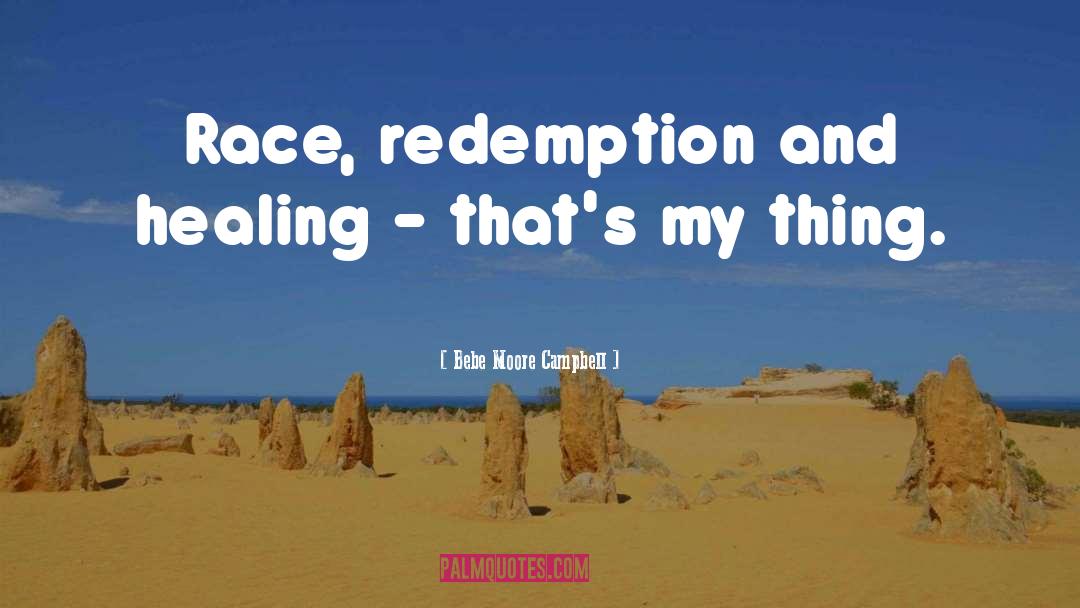 Bebe Moore Campbell Quotes: Race, redemption and healing -