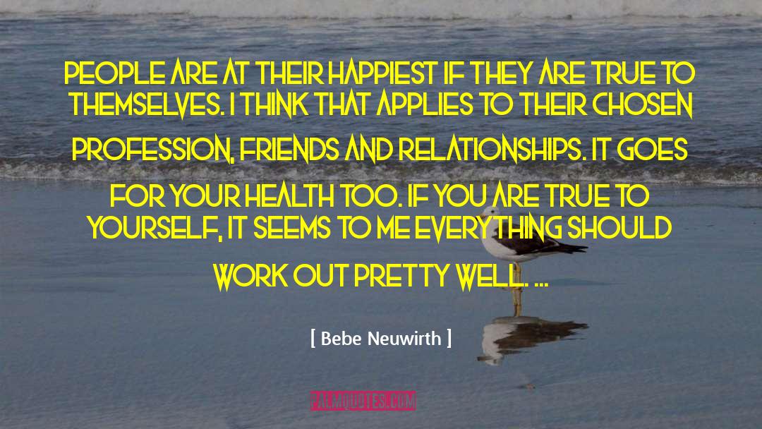 Bebe Neuwirth Quotes: People are at their happiest